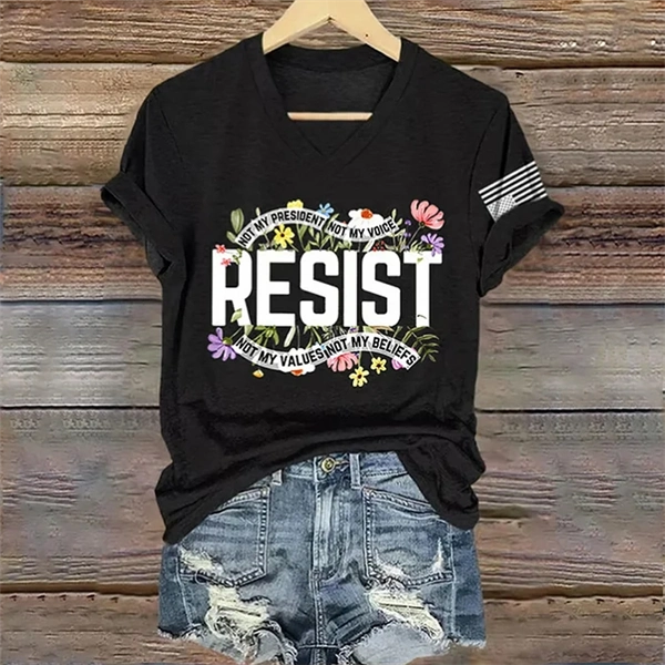 Retro V Neck Resist Not My President, Not My Voice, Not My Values, Not My Beliefs Print T-shirt